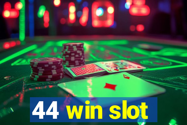 44 win slot